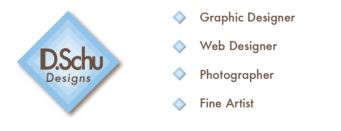 D.Schu Designs: Graphic Designer, Web Designer, Photographer and Fine Artist